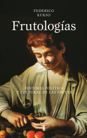 Portada de Frutologías: Historia política y cultural de las frutas