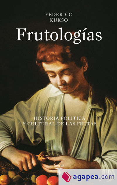 Frutologías: Historia política y cultural de las frutas