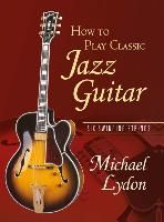 Portada de How to Play Classic Jazz Guitar: Six Swinging Strings [With CD]