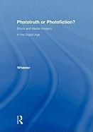 Portada de Phototruth Or Photofiction?: Ethics and Media Imagery in the Digital Age