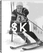 Portada de The Ultimate Ski Book: Legends, Resorts, Lifestyle, & More