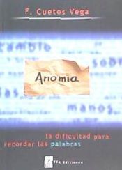 Portada de ANOMIA: LA DIFICULTAD PARA RECORDAR LAS PALABRAS