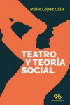 TEATRO Y TEOR&Iacute;A SOCIAL