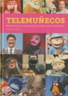 Telemuñecos: Marionetas Y Muñegotes De La Historia De La Televisión De Miguel Herrero San José