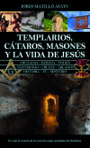 TEMPLARIOS, C&Aacute;TAROS, MASONES Y LA VIDA DE JES&Uacute;S