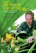 Portada de The Moon Gardener: A Biodynamic Guide to Getting the Best from Your Garden