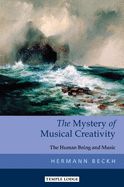 Portada de The Mystery of Musical Creativity: The Human Being and Music