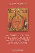 Portada de The Spiritual Origins of Eastern Europe and the Future Mysteries of the Holy Grail