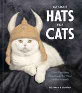 Portada de Cat-Hair Hats for Cats: Craft Fetching Headwear for Your Feline Friends