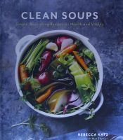 Portada de Clean Soups: Simple, Nourishing Recipes for Health and Vitality