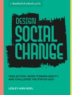 Portada de Design Social Change: Take Action, Work Toward Equity, and Challenge the Status Quo