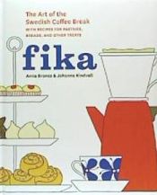 Portada de Fika: The Art of the Swedish Coffee Break, with Recipes for Pastries, Breads, and Other Treats