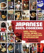 Portada de Japanese Soul Cooking: Ramen, Tonkatsu, Tempura, and More from the Streets and Kitchens of Tokyo and Beyond