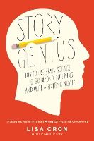 Portada de Story Genius: How to Use Brain Science to Go Beyond Outlining and Write a Riveting Novel (Before You Waste Three Years Writing 327 P