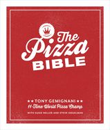 Portada de The Pizza Bible: The World's Favorite Pizza Styles, from Neapolitan, Deep-Dish, Wood-Fired, Sicilian, Calzones and Focaccia to New York