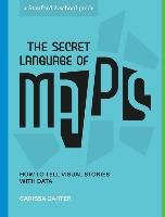 Portada de The Secret Language of Maps: How to Tell Visual Stories with Data