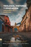TEOLOGIA HISTORIA Y EDUCACION