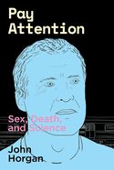 Portada de Pay Attention: Sex, Death, and Science