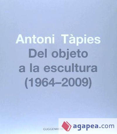 Antoni Tàpies, Del objeto a la escultura (1964-2002)