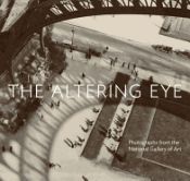 Portada de The Altering Eye: Photographs from the National Gallery of Art