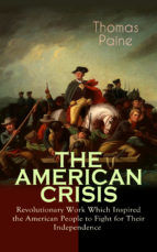 Portada de THE AMERICAN CRISIS ? Revolutionary Work Which Inspired the American People to Fight for Their Independence (Ebook)
