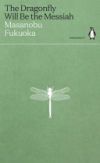 THE DRAGONFLY WILL BE THE MESSIAH THE DRAGONFLY WILL BE THE MESSIAH