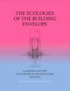 THE ECOLOGIES OF THE BUILDING ENVEL