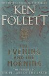 The Evening And The Morning: The Prequel To The Pillars Of The Earth, A Kingsbridge Novel De Ken Follett