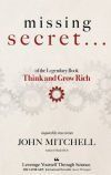 THE MISSING SECRET of the Legendary Book Think and Grow Rich