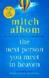THE NEXT PERSON YOU MEET IN HEAVEN