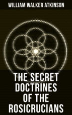 Portada de THE SECRET DOCTRINES OF THE ROSICRUCIANS (Ebook)