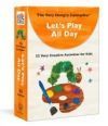 THE VERY HUNGRY CATERPILLAR LET'S PLAY ALL DAY