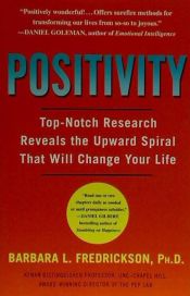 Portada de Positivity: Top-Notch Research Reveals the 3-To-1 Ratio That Will Change Your Life