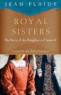 Portada de Royal Sisters: A Novel of the Stuarts: The Story of the Daughters of James II