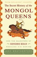Portada de The Secret History of the Mongol Queens: How the Daughters of Genghis Khan Rescued His Empire