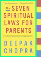 Portada de The Seven Spiritual Laws for Parents: Guiding Your Children to Success and Fulfillment