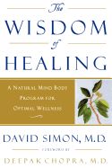 Portada de The Wisdom of Healing: A Natural Mind Body Program for Optimal Wellness