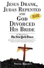 Portada de Jesus Drank, Judas Repented and God Divorced His Bride (Second Edition)