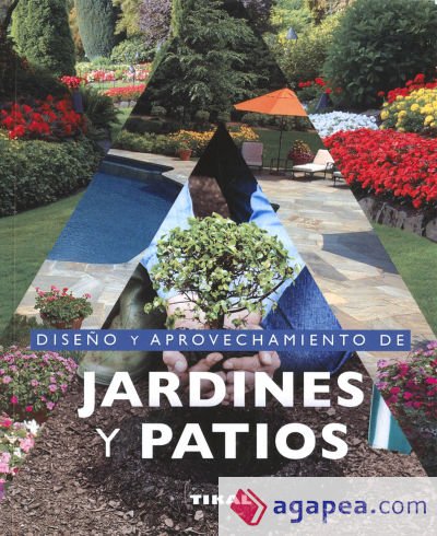 Jardinería Y Plantas. Diseño y aprovechamiento de jardines y patios