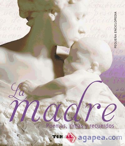 Pequeña Enciclopedia. La madre. Poemas, rimas y recuerdos