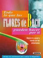 Portada de Todo lo que las flores de Bach pueden hacer por ti (Ebook)