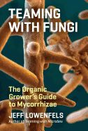 Portada de Teaming with Fungi: The Organic Grower's Guide to Mycorrhizae