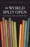 Portada de The World Split Open: Great Writers on How and Why We Write (a Literary Arts Reader)