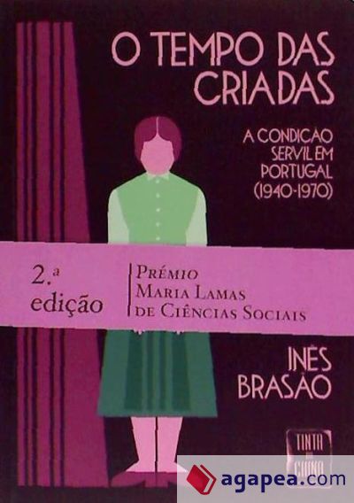 O TEMPO DAS CRIADAS - A CONDIÇAO SERVIL EM PORTUGAL (1940-1970)