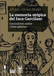 Portada de LA MEMORIA UT?PICA DEL INCA GARCILASO