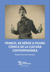 Portada de FRANCO,DE HEROE A FIGURA COMICA DE LA CULTURA CONTEMPORANEA