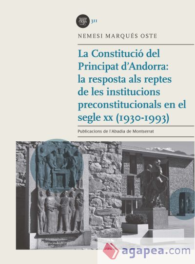 LA CONSTITUCIO DEL PRINCIPAT D'ANDORRA: LA RESPOSTA ALS REPTES DE LES INSTITUCIO