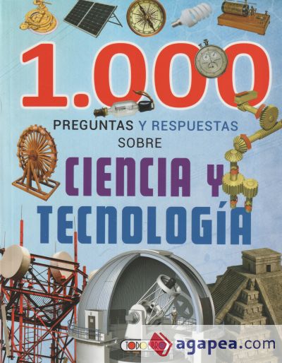 1000 PREGUNTAS Y RESPUESTAS SOBRE CIENCIA Y TECNOLOGIA