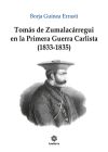 TOMAS ZUMALACARREGUI Y LA PRIMERA GUERRA CARLISTA 1833 1835