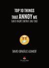TOP 10 THINGS THAT ANNOY ME